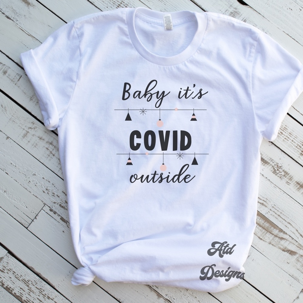 Baby it’s COVID Outside T-Shirt New